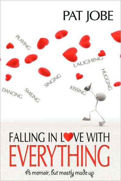 Falling Love With Everything: A memoir, but mostly made up