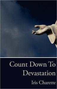 Title: Count Down To Devastation, Author: Iris Charette