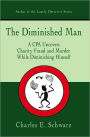 The Diminished Man: A CPA Uncovers Charity Fraud and Murder While Diminishing Himself
