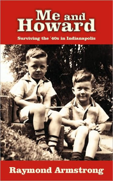 Me and Howard: Surviving the '40s in Indianapolis