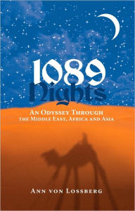 Title: 1089 Nights: An Odyssey Through the Middle East, Africa and Asia, Author: Ann von Lossberg