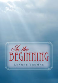 Title: In the Beginning, Author: Leanne Thomas