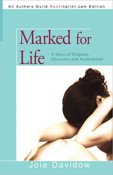 Marked for Life: A Story of Disguise, Discovery and Redemption