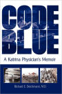 Code Blue: A Katrina Physician's Memoir