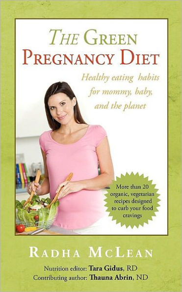 The Green Pregnancy Diet: Healthy eating for mommy, baby and the planet