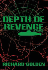 Title: Depth of Revenge: A Novel, Author: Richard Golden