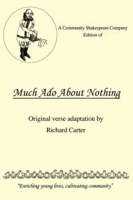 Title: A Community Shakespeare Company Edition of Much Ado About Nothing, Author: Richard Carter