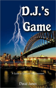 Title: D.J.'s Game: A Guide to Spiritual Enlightenment, Author: David James