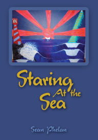 Title: Staring At the Sea, Author: Sean Phelan