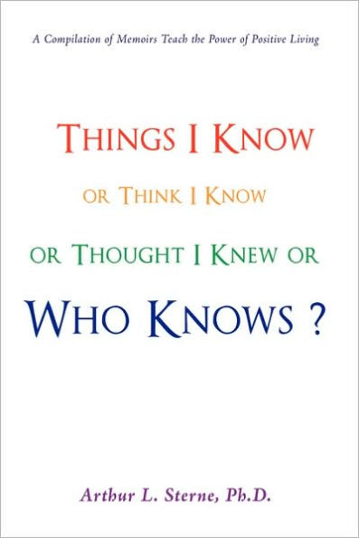 Things I Know or Think Thought Knew Who Knows?