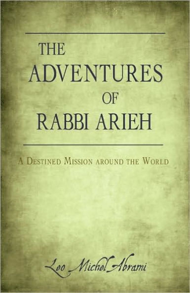 the Adventures of Rabbi Arieh: A Destined Mission Around World