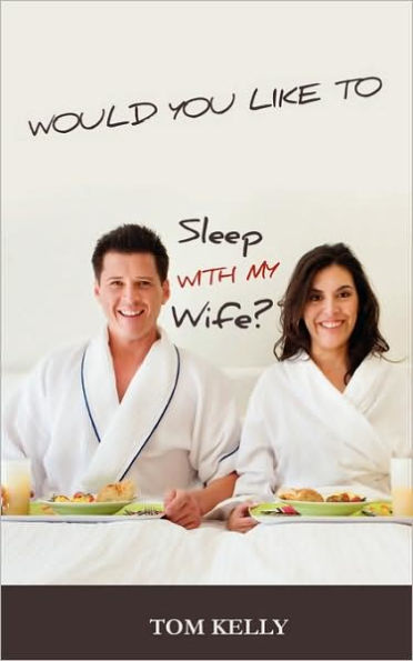Would You Like to Sleep with My Wife?