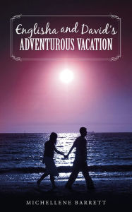 Title: Englisha and David's Adventurous Vacation, Author: Michellene Barrett