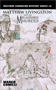 Title: Matthew Livingston and the Millionaire Murder, Author: Marco Conelli