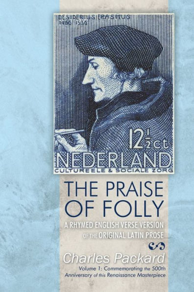 the Praise of Folly: A Rhymed English Verse Version Original Latin Prose