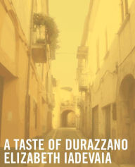 Title: A Taste of Durazzano, Author: Elizabeth Iadevaia
