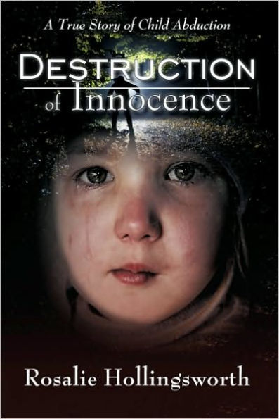 Destruction of Innocence: A True Story Child Abduction
