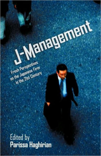 J-Management: Fresh Perspectives on the Japanese Firm 21st Century