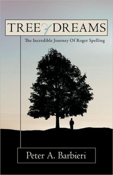 Tree Of Dreams: The Incredible Journey Of Roger Spelling