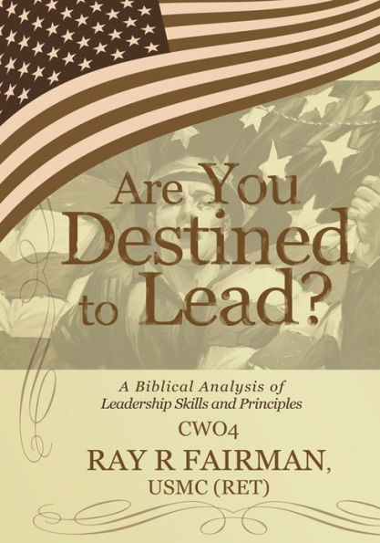 Are You Destined to Lead?: A Biblical Analysis of Leadership Skills and Principles