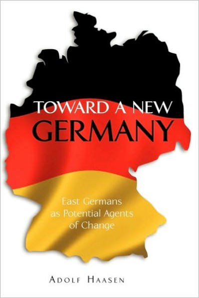 Toward a New Germany: East Germans as Potential Agents of Change