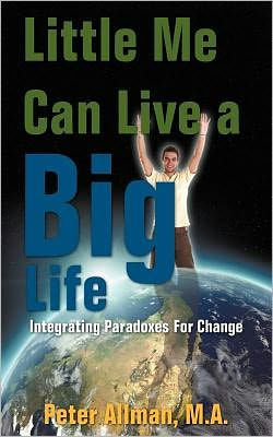 Little Me Can Live a Big Life: Integrating Paradoxes For Change