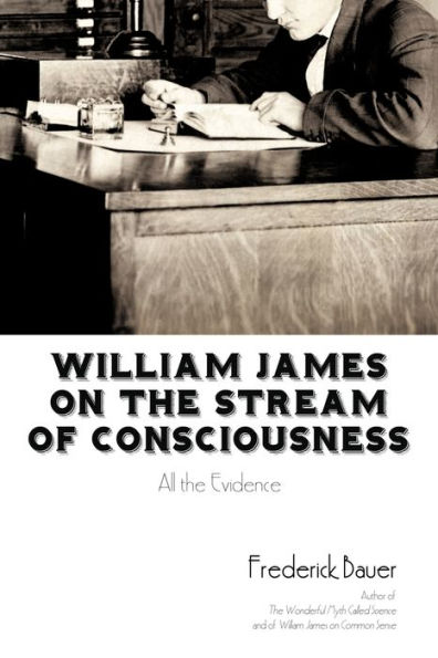 William James on the Stream of Consciousness: All the Evidence