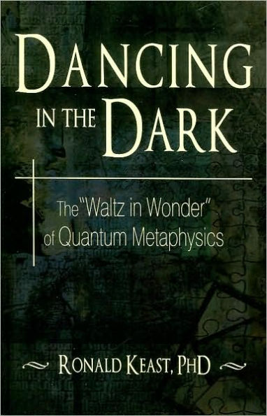 Dancing The Dark: "Waltz Wonder" Quantum Metaphysics