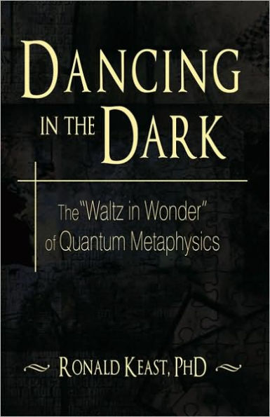 Dancing in the Dark: The Waltz in Wonder of Quantum Metaphysics