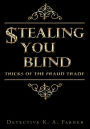STEALING YOU BLIND: Tricks of the Fraud Trade