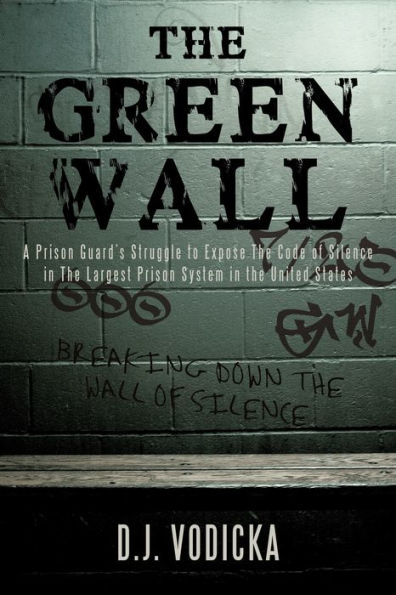 the Green Wall: Story of a Brave Prison Guard's Fight Against Corruption Inside United States' Largest System