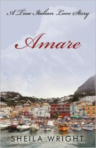 Title: Amare: A True Italian Love Story, Author: Sheila Wright