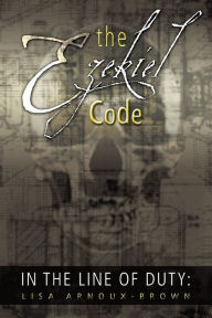 Title: In the Line of Duty: The Ezekiel Code, Author: Lisa Arnoux-Brown