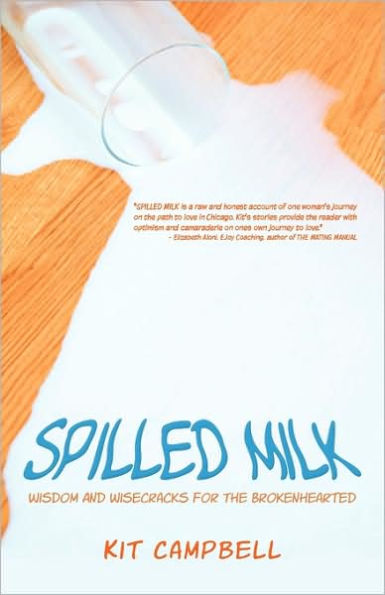 Spilled Milk: Wisdom And Wisecracks For The Brokenhearted