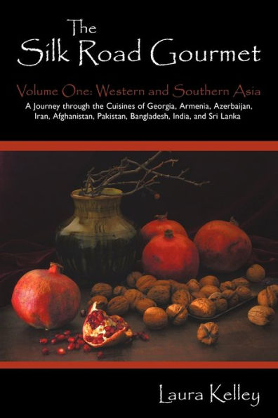The Silk Road Gourmet: Volume One: Western and Southern Asia