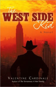 Title: The West Side Kid: A Novel, Author: Valentine Cardinale