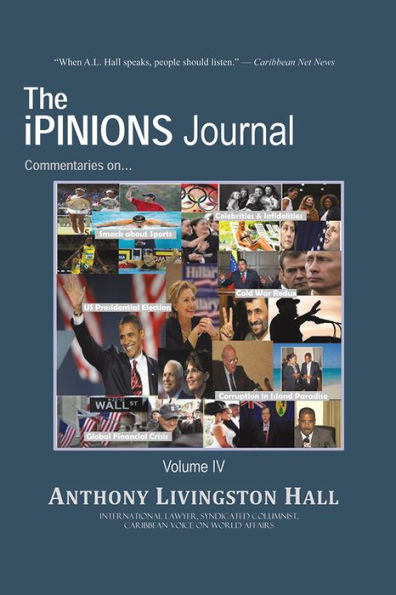 The iPINIONS Journal: Commentaries on World Politics and Other Cultural Events of Our Times: Volume IV