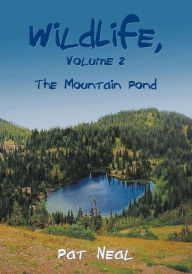 Title: WildLife, Volume 2: The Mountain Pond, Author: Pat Neal