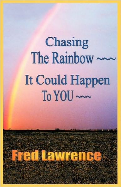 Chasing the Rainbow: It Could Happen to You!