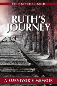 Title: Ruth's Journey: A Survivor's Memoir, Author: iUniverse