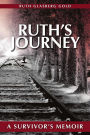 Ruth's Journey: A Survivor's Memoir