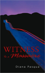 Title: Witness to a Massacre, Author: Diana Pasqua