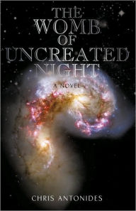Title: The Womb of Uncreated Night, Author: Antonides Chris Antonides