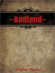 Title: Badland, Author: Clydal Vania
