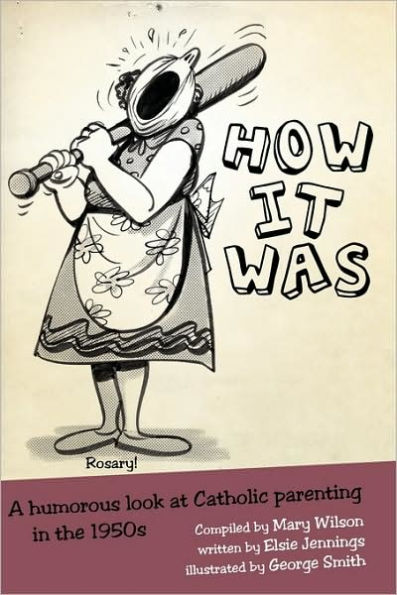 How It Was: A humorous look at Catholic parenting in the 1950s