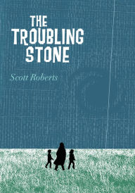 Title: The Troubling Stone, Author: Scott Roberts