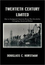 Twentieth Century Limited: How an Immigrant's American Dream Was Derailed by Corruption, Greed, and Politics