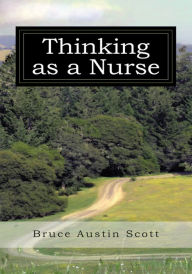 Title: Thinking as a Nurse, Author: Bruce Austin Scott