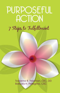 Title: Purposeful Action: Seven Steps to Fulfillment, Author: Towanna B. Freeman D.D.