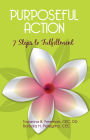 Purposeful Action: Seven Steps to Fulfillment